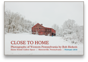 CLOSE TO HOME - Photos of Western Pennsylvania by Bob Bickers
